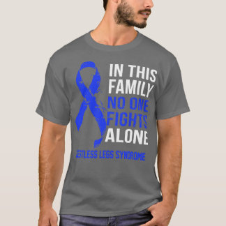 Restless Ben Syndrome Awareness No One Fields Alo T Shirt