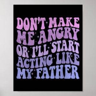 Retar du mig blir jag som min pappa Kul Poster