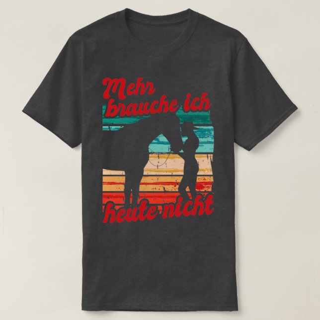 Retin Mehr Brauche Ich Heute Nicht Pferd T Shirt (Design framsida)