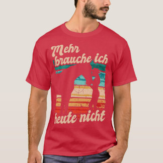 Retin Mehr Brauche Ich Heute Nicht Pferd T Shirt
