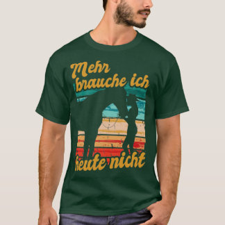 Retin Mehr Brauche Ich Heute Nicht Pferd T Shirt