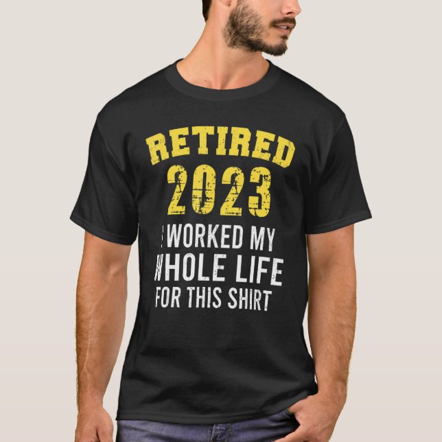 Retire, pensionerad 2023, arbetade hela mitt liv f t shirt (Framsida)