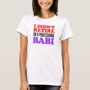 Retire Professionell Babi T-Shirt