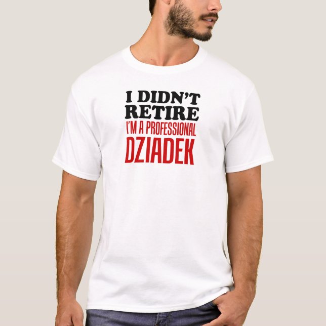 Retire Professionell Dziadek T-Shirt (Framsida)