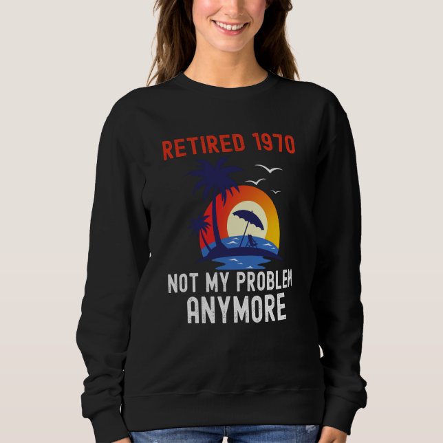 RETIRED 1970 NOT MY PROBLEM ANYMORE RETRO  RETIREM T SHIRT (Framsida)