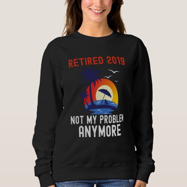 RETIRED 2019 NOT MY PROBLEM ANYMORE RETRO  RETIREM T SHIRT (Framsida)