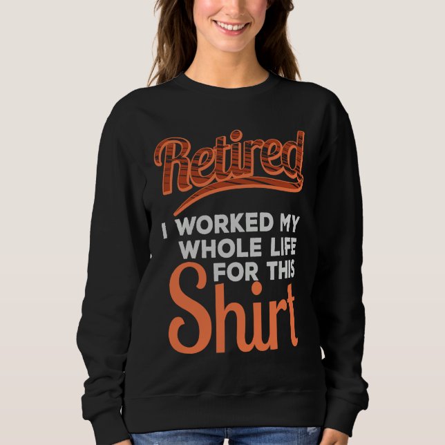 Retired 2022 I work my whole life for this  Retire T Shirt (Framsida)