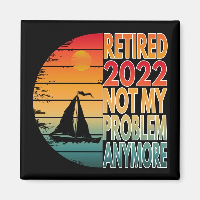 RETIRED 2022, INTE MITT PROBLEM NÅGON GÅNG MAGNET (Framsidan)