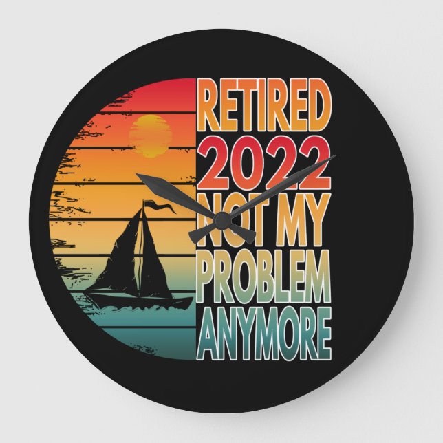 RETIRED 2022, INTE MITT PROBLEM NÅGON GÅNG STOR KLOCKA (Framsida)