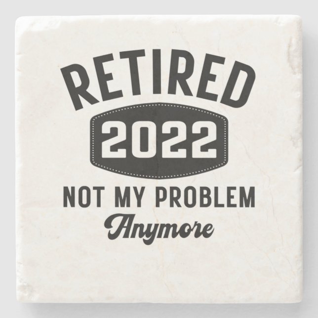 Retired 2022 not my problem anymore stenunderlägg (Framsidan)