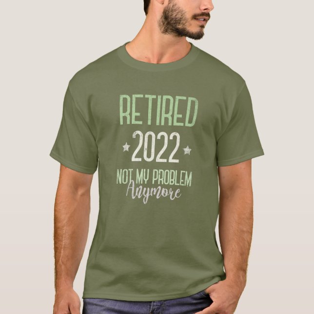 RETIRED 2022 Pension, INTE längre mitt problem I S T Shirt (Framsida)