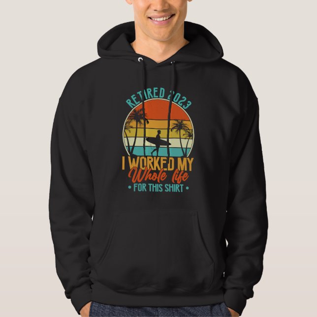 Retired 2023 I Worked My Whole Life  Retirement Wo Hoodie (Framsida)