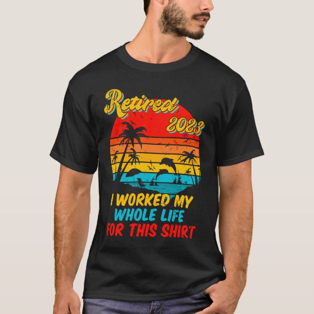 Retired 2023 I Worked My Whole Life  Retirement Wo T Shirt (Framsida)