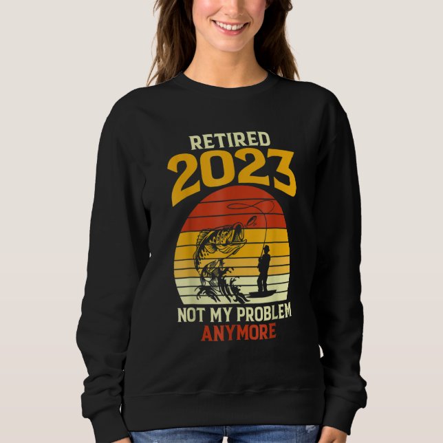 Retired 2023 Not My Problem Anymore Fishing Retire T Shirt (Framsida)