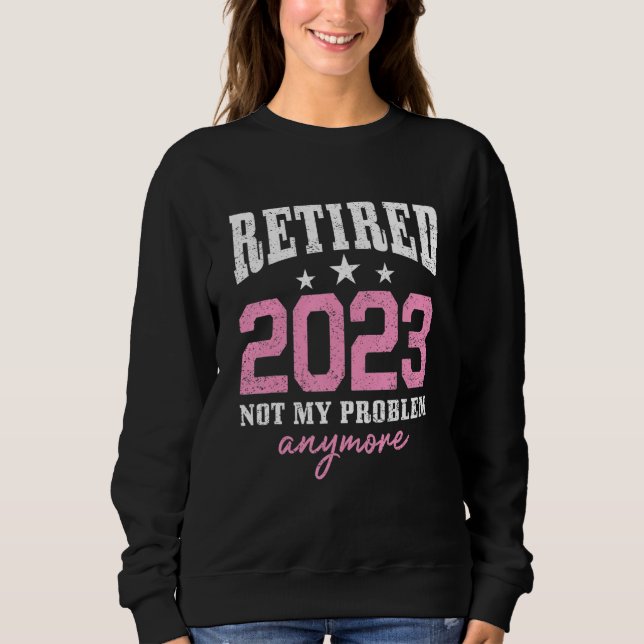 Retired 2023 Not My Problem Anymore Retirement 202 T Shirt (Framsida)
