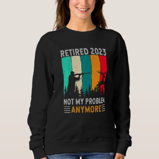 Retired 2023 Not My Problem Anymore  Retirement Hu T Shirt