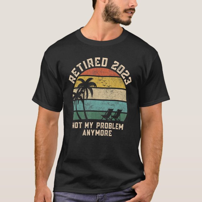 Retired 2023 Not My Problem Anymore Teacher Retro  T Shirt (Framsida)