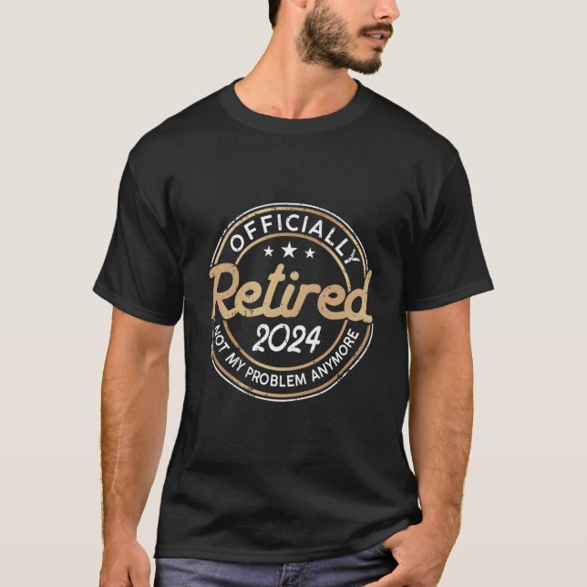 Retired 2024 Not My Problem Anymore Retiret T Shirt (Framsida)