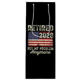 Retired 2026 Not My Problem Anymore