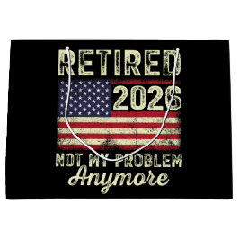 Retired 2026 Not My Problem Anymore