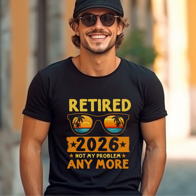 Retired 2026 Not My Problem Anymore – Funny  T Shirt (Skapare uppladdad)