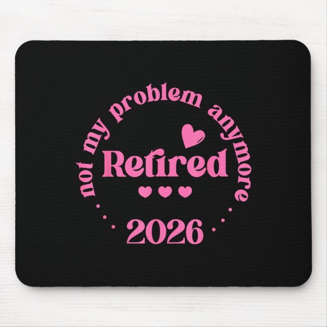Retired 2026 Not My Problem Anymore Retirement 202 Musmatta (Framsidan)