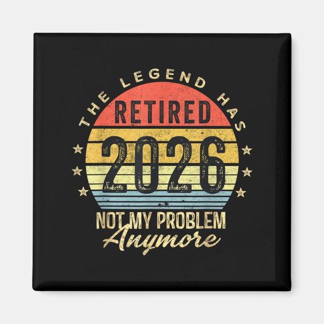 Retired 2026 Not My Problem Anymore Retirement Men Magnet (Framsidan)
