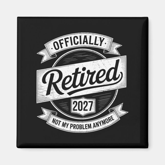 Retired 2027 Not My Problem Anymore Funny Retireme Magnet (Framsidan)