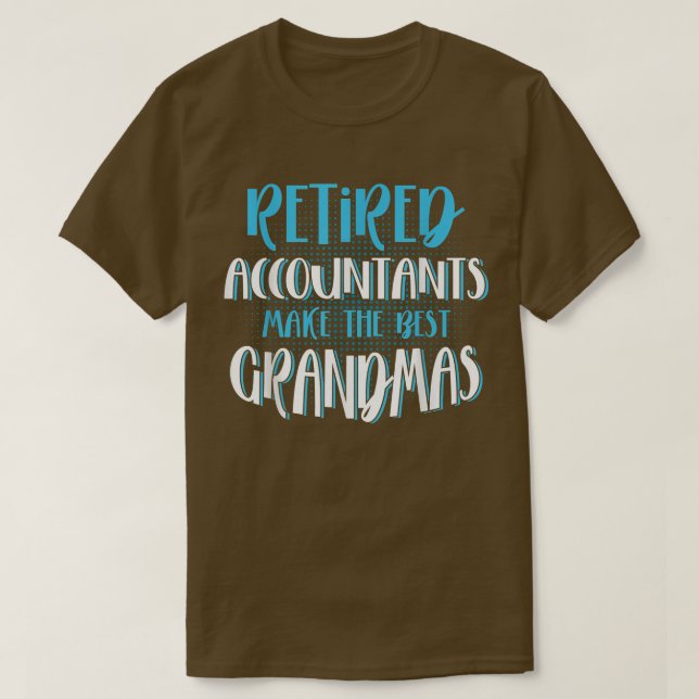 Retired Accountants Make The Best Grandmas, CPA Ac T Shirt (Design framsida)