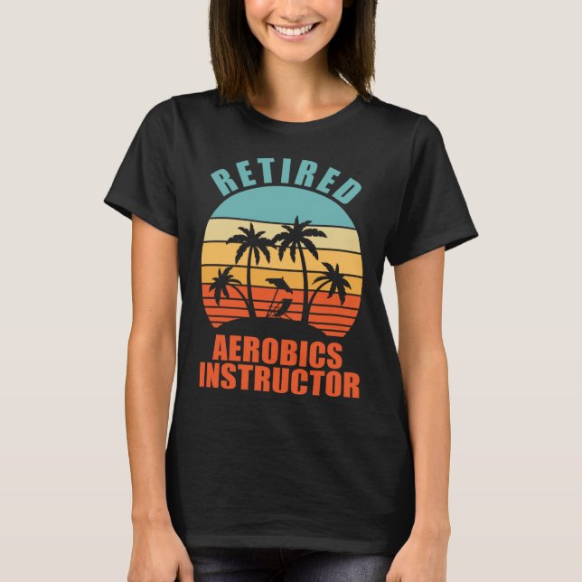 Retired Aerobics Instructor  Happy Retirement T Shirt (Framsida)