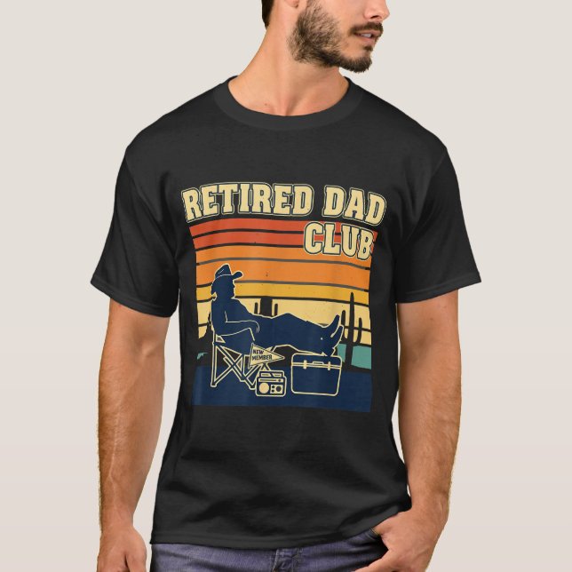 Retired And Proud Retirement Dad Club New Member  T Shirt (Framsida)