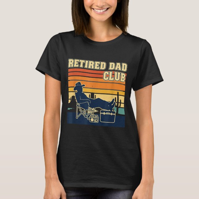 Retired And Proud Retirement Dad Club New Member  T Shirt (Framsida)