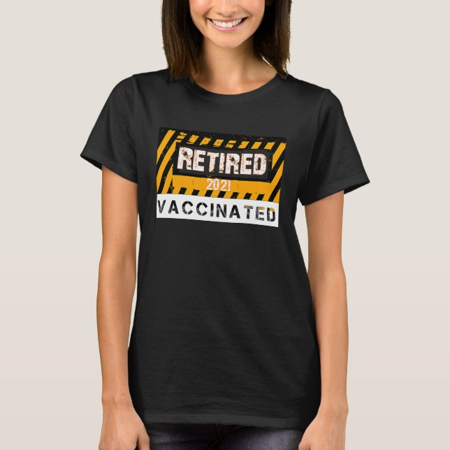 Retired and Vaccinated   Retirement  for 2021 T Shirt (Framsida)