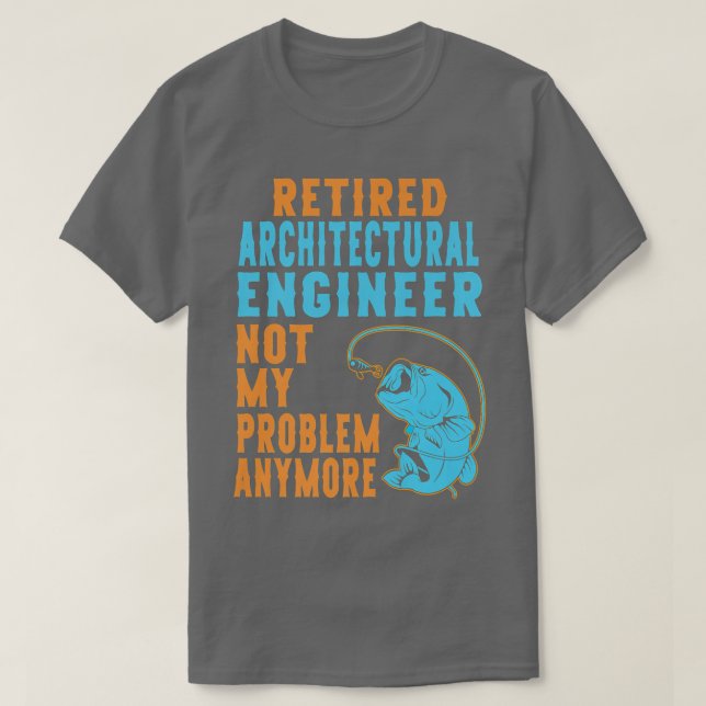 Retired Architectural Engineer Fishing Lover Retir T Shirt (Design framsida)