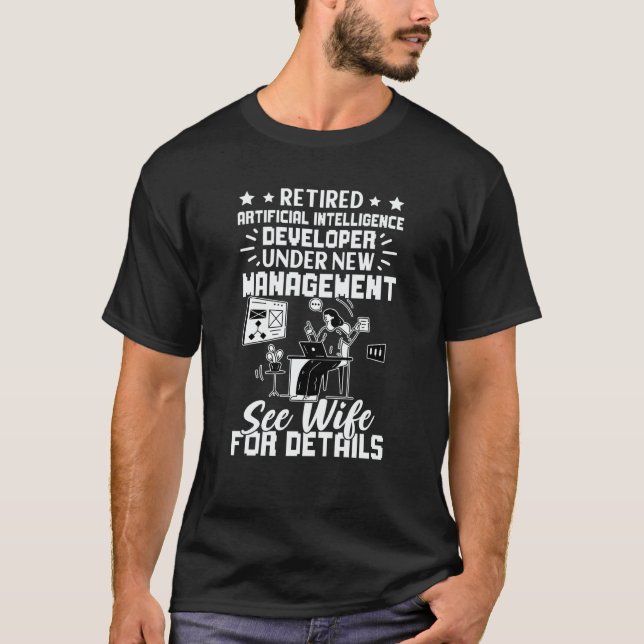 Retired Artificial Intelligence Developer See Wife T Shirt (Framsida)
