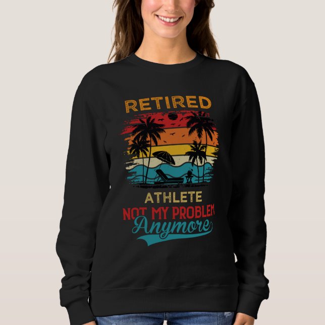 Retired Athlete Not My Problem Anymore Retirement T Shirt (Framsida)
