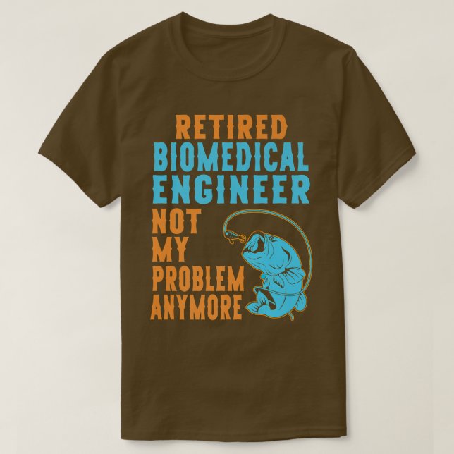Retired Biomedical Engineer Fishing Lover Retireme T Shirt (Design framsida)
