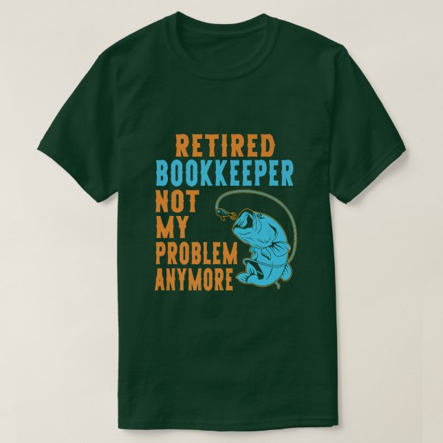 Retired Bookkeeper Fishing Lover Retirement  T Shirt (Design framsida)