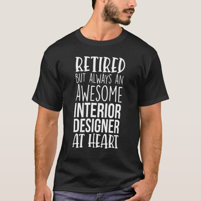 Retired But Awesome Interior Designer   Retirement T Shirt (Framsida)
