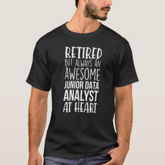 Retired But Awesome Junior Data Analyst  Retiremen T Shirt