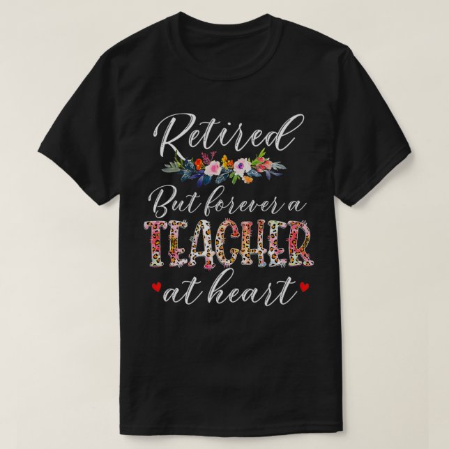 Retired But Forever A Teacher At Heart Teaching co T Shirt (Design framsida)