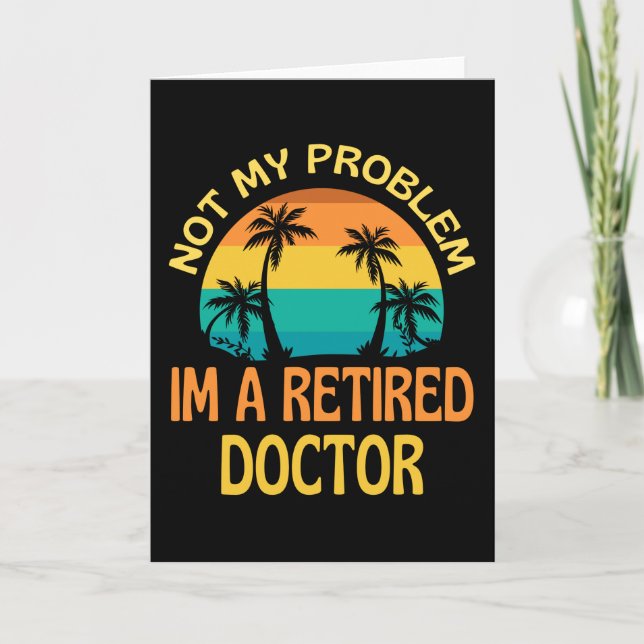 Retired Doctor Not My Problem Anymore Kort (Framsida)