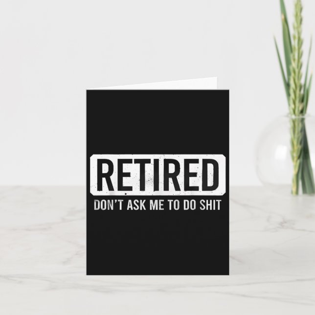 Retired Don’t Ask Me To Do Funny Retirement Quote  Kort (Framsida)