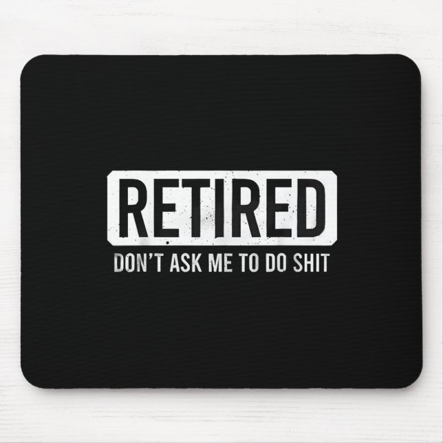 Retired Don’t Ask Me To Do Funny Retirement Quote  Musmatta (Framsidan)