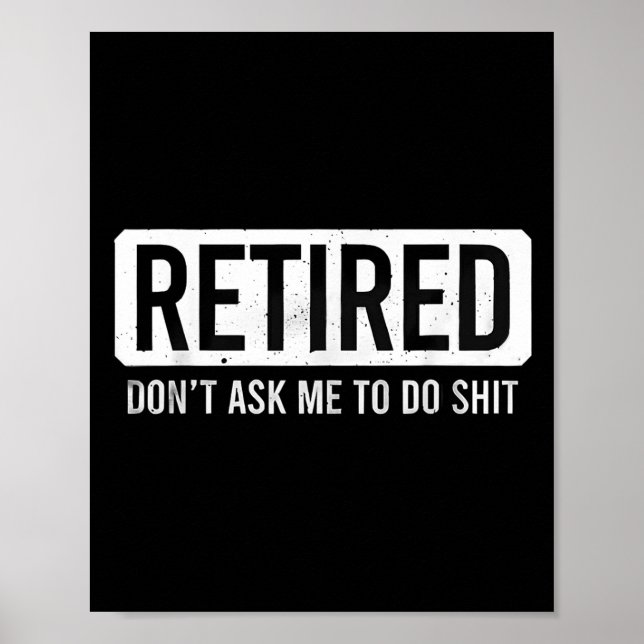 Retired Don’t Ask Me To Do Funny Retirement Quote  Poster (Framsidan)