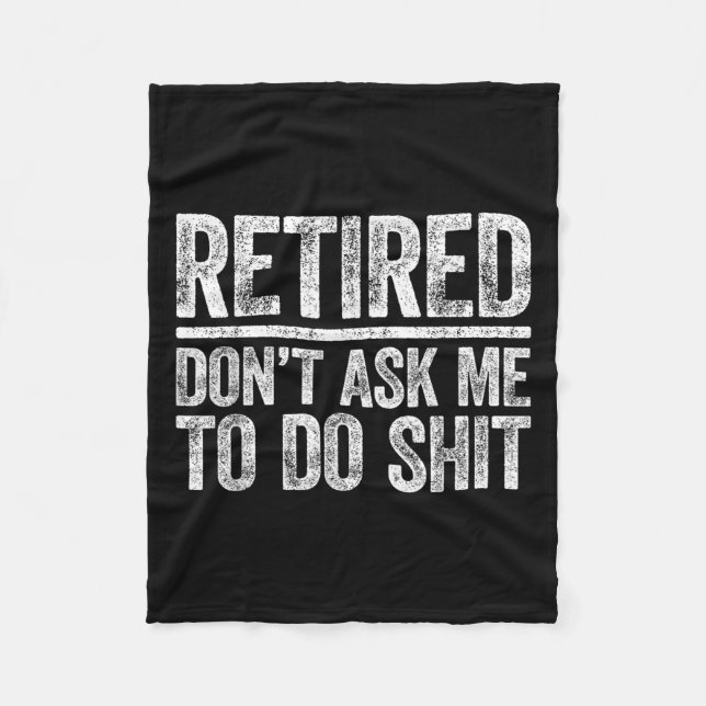 Retired Don't Ask Me To Do Shi Men Women Retiremen Fleecefilt (Framsidan)
