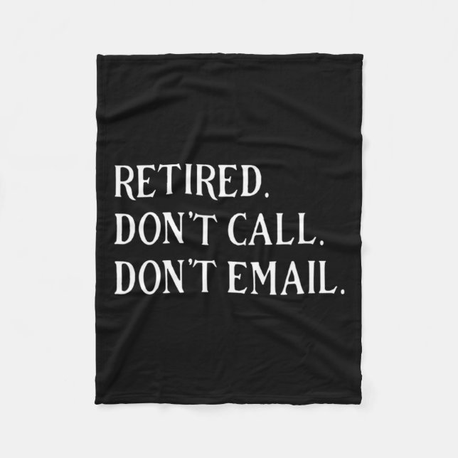 Retired Dont Call Dont Email Retirement  Fleecefilt (Framsidan)