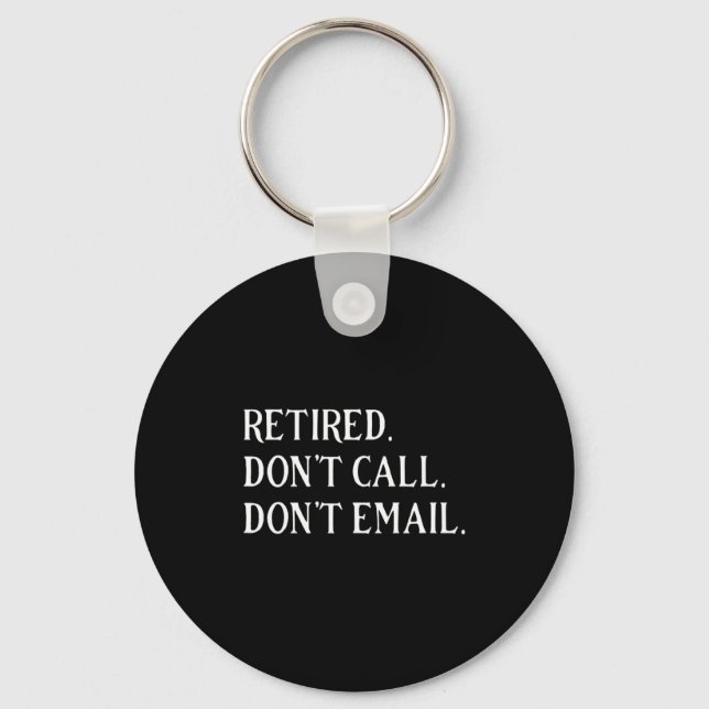 Retired Dont Call Dont Email Retirement  Nyckelring (Framsida)