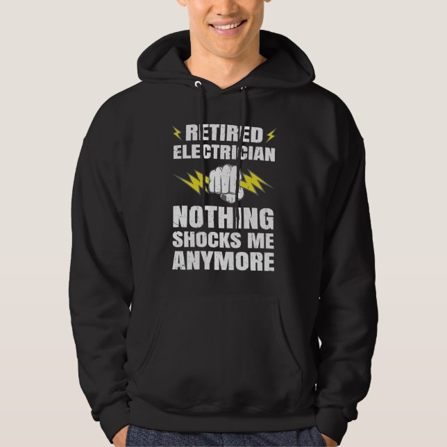 Retired Electrician Nothing Shocks Me anymore Hoodie (Framsida)
