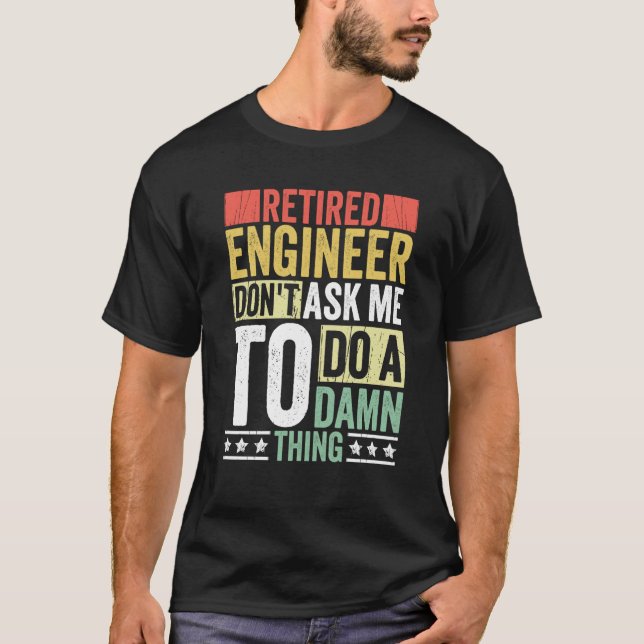 Retired Engineer Apparel Retirement Engineering fo T Shirt (Framsida)